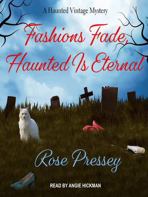 Title details for Fashions Fade, Haunted Is Eternal by Rose Pressey - Available